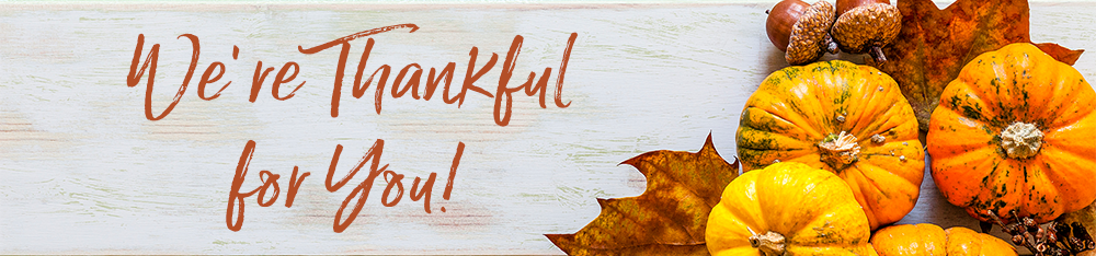 We're Thankful for You!