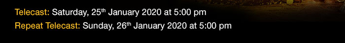 Telecast: Saturday, 25th January 2020 at 5:00 pm | Repeat Telecast: Sunday, 26th January 2020 at 5:00 pm