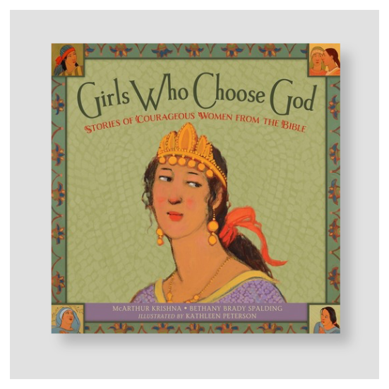 Girls Who Choose God: Stories of Courageous Women From the Bible