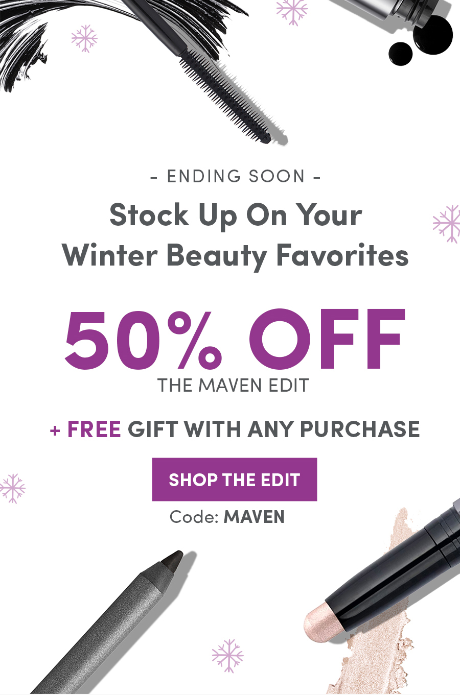 Stock Up On Your Winter Beauty Favorites - 50% Off The Maven Edit + Free Gift With Any Purchase - Shop The Edit