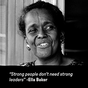 an image of ella baker and the quote strong people don''t need strong leaders