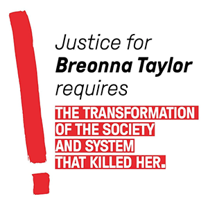 text reads Justice for Breonna Taylor requires the transformation of the society and system that killed her