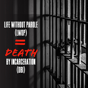 life without parole LWOP equals death by incarceration