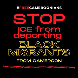 text reads hashtag free cameroonians stop ICE from deporting Black migrants from cameroon