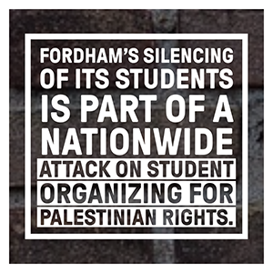 text reads fordham''s silencing of its students is part of a nationwide attack on student organizing for Palestinian rights
