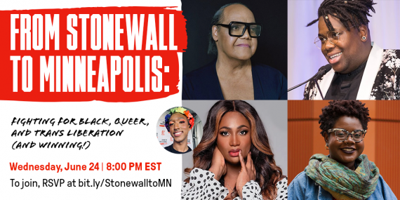 Join us for From Stonewall to Minneapolis: Fighting for Black, Queer, and Trans Liberation (and Winning!). RSVP to bit.ly/StonewalltoMN.