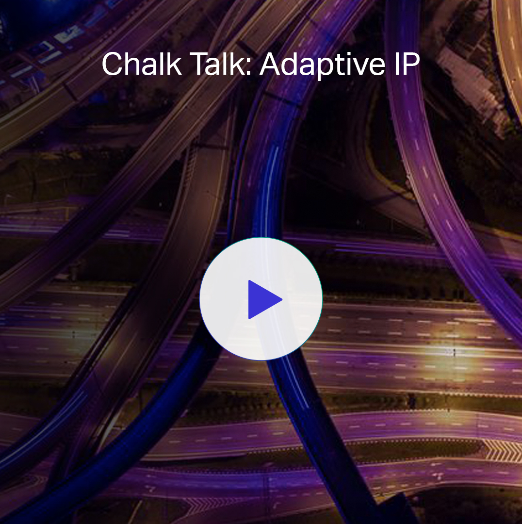 Chalk Talk: Adaptive IP