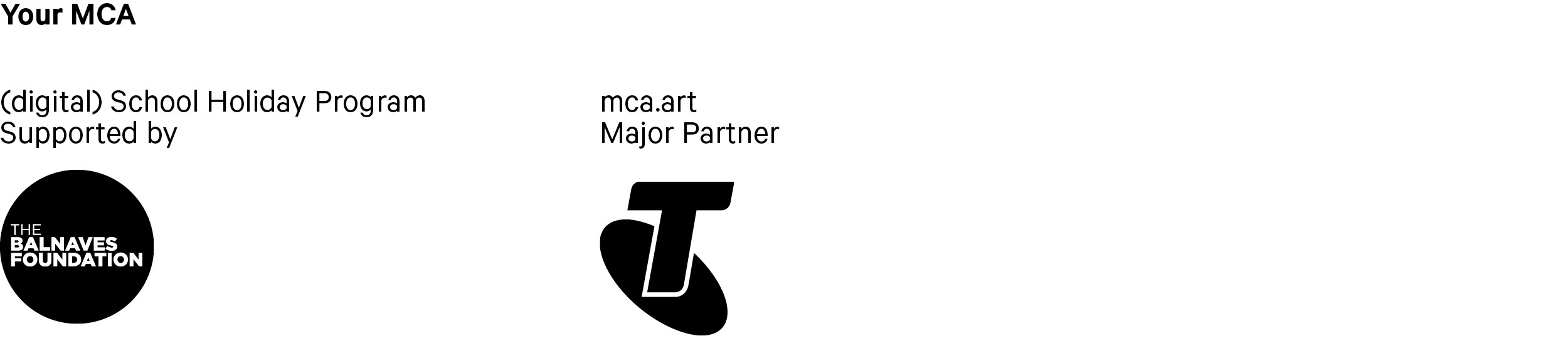 Your MCA is proudly supported by The Balnaves Foundation and Telstra