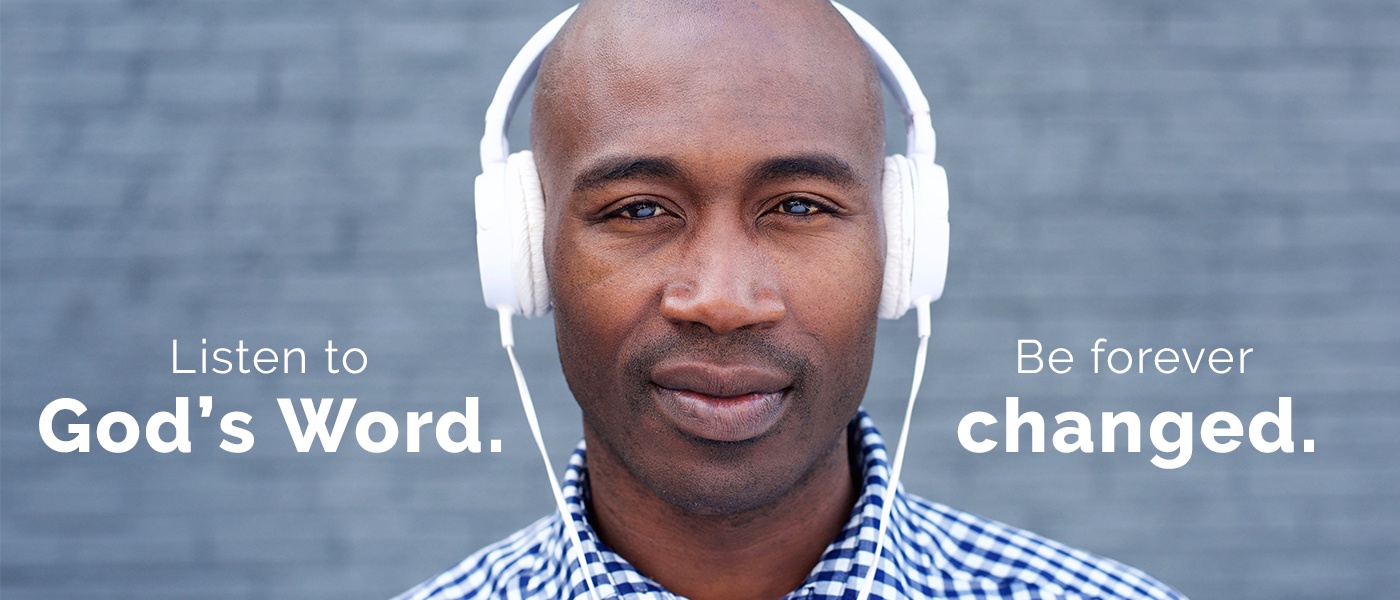 Listen to God's Word. Be forever changed.