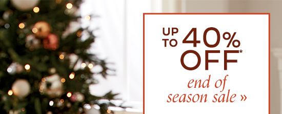 Up To 40% Off* End Of Season Sal