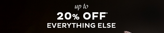 Up To 20% Off Everything Else