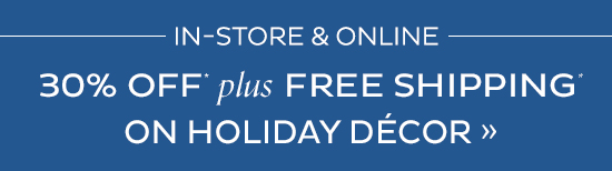 30% Off Plus Free Shipping Holiday Decor