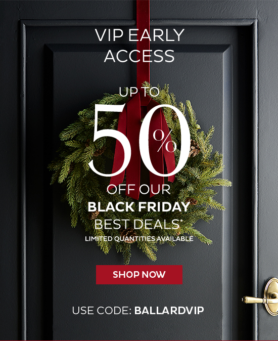 Up to 50% Off Best Black Friday Deals | Use Code BALLARDVIP