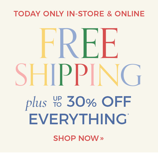 Free Shipping plus up to 30% Off Everything