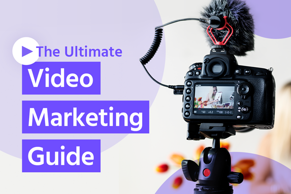 The Ultimate Video Marketing Guide