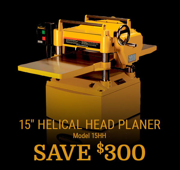 Shop Now- Powermatic 15" Planer w/Helical Cutterhead, Model 15HH- Save $300