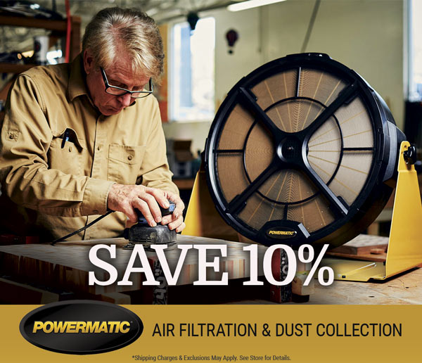 Shop Now- Powermatic Save 10% + Free Shipping on Dust Collection Tools. Dec 1-31, 2020