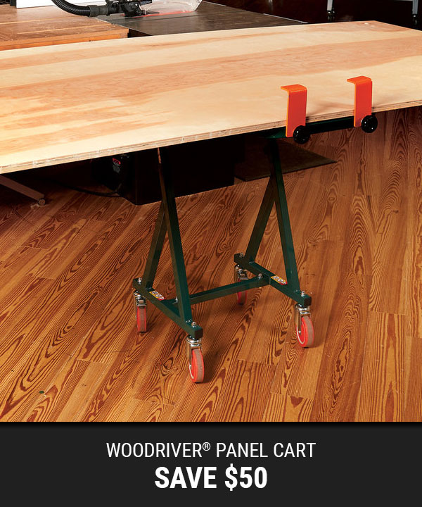 Shop Now- WoodRiver® Panel Cart- Save $50