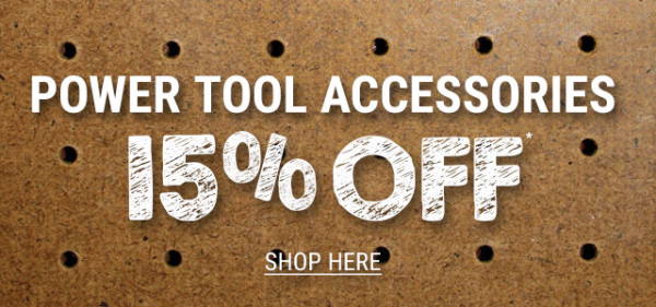 Power Tools Accessories 15%