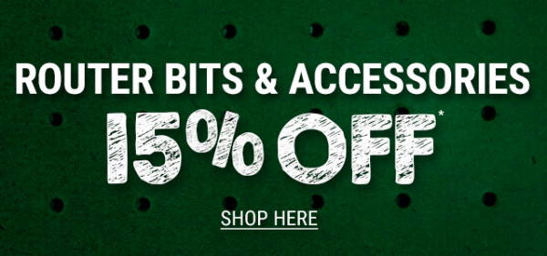 Router Bits & Accessories 15%