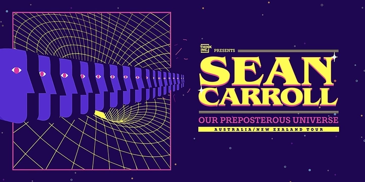 Our Preposterous Universe with Sean Carroll [Brisbane]