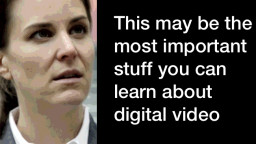 This may be the most important stuff you can know about digital video