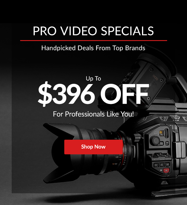 Pro Video Specials Up To $396 Off