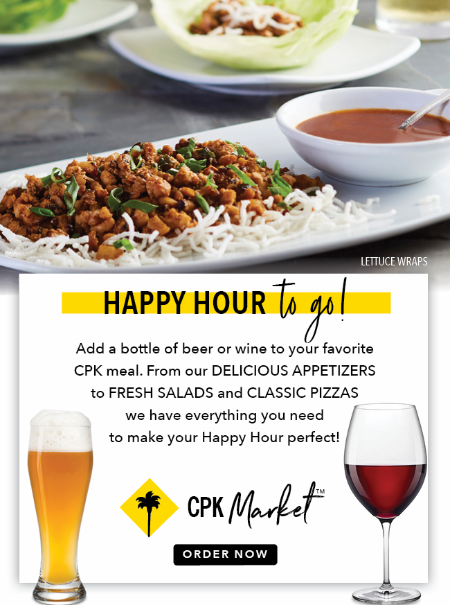 Happy Hour To Go! Add a bottle to your favorite CPK or try our NEW Take & Bake Meal Kit.