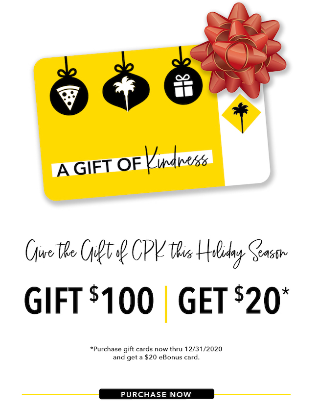 Give The Gift of CPK This Holiday Season! Give $100 Get $20