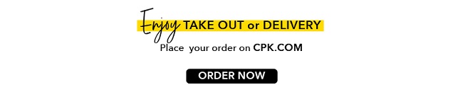 Take Out and Delivery Available. Order Now on CPK.com