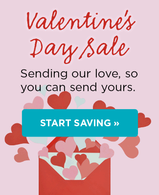 Valentines Day Sale Sending our love, so you can send yours. START SAVING 