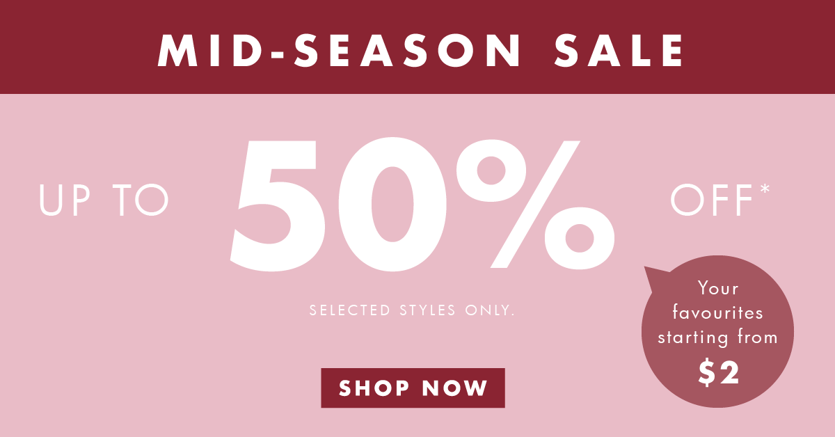 Mid-Season Sale! Up to 50% off selected styles*! Shop now. 