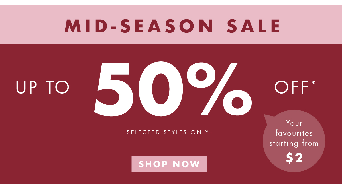 Mid-Season Sale. Up to 50% off!* Shop now. 