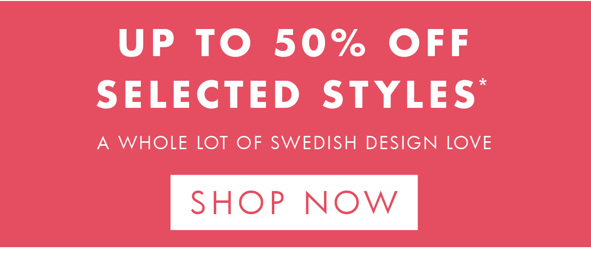 Up to 50% off selected styles*! Shop now. 