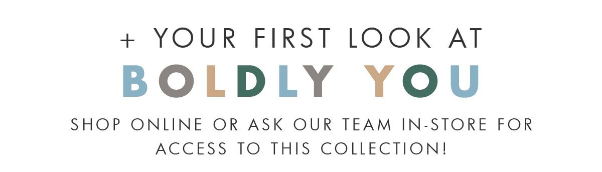 + Your look at our Boldly You Collection. 