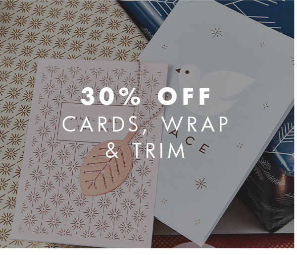 30% off Cards, Wrap & Trim. 