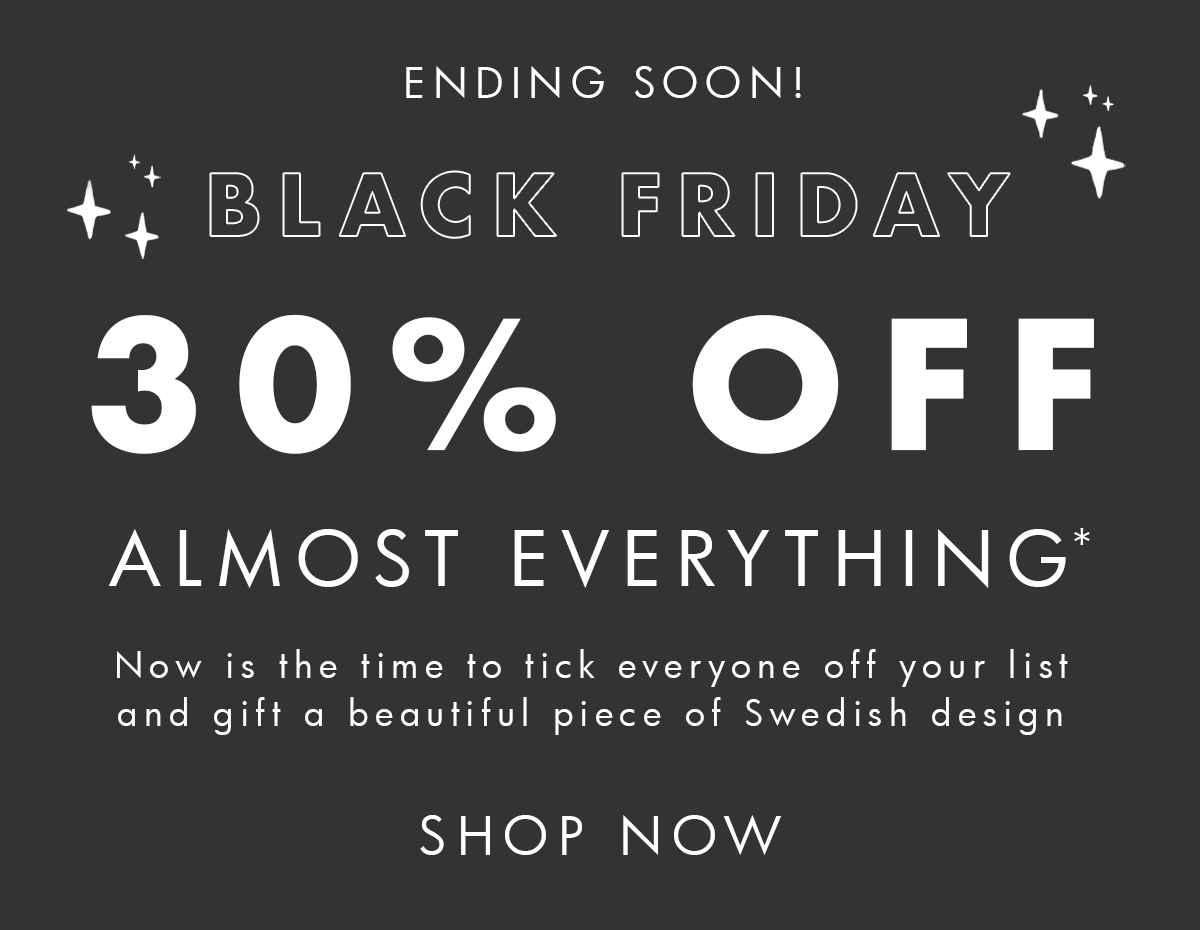Black Friday ending soon! 30% off almost everything!* Shop now. 