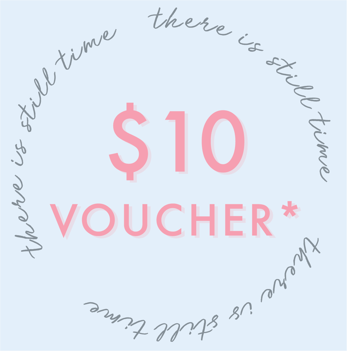 Don't forget your $10 voucher. 
