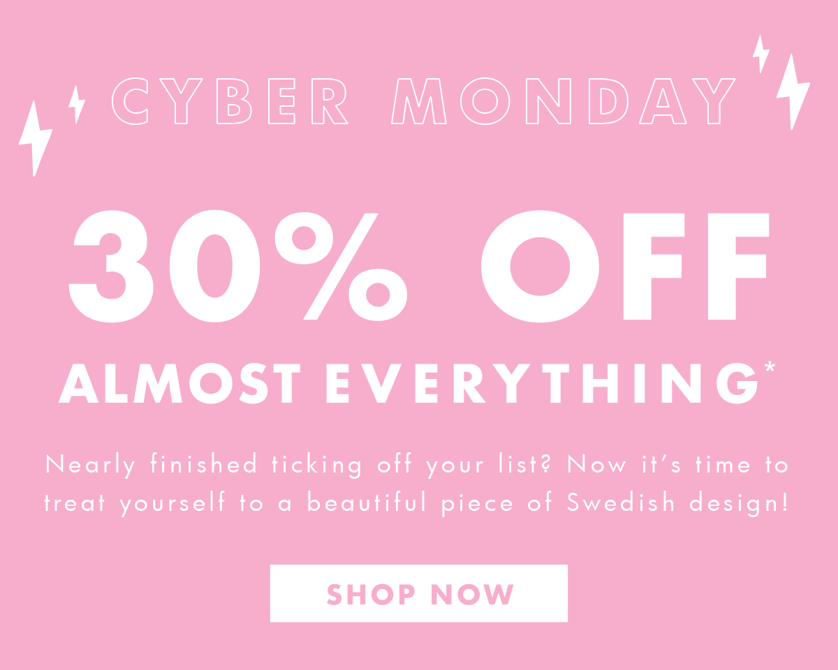 Cyber Monday! 30% off almost everything!* Shop now. 