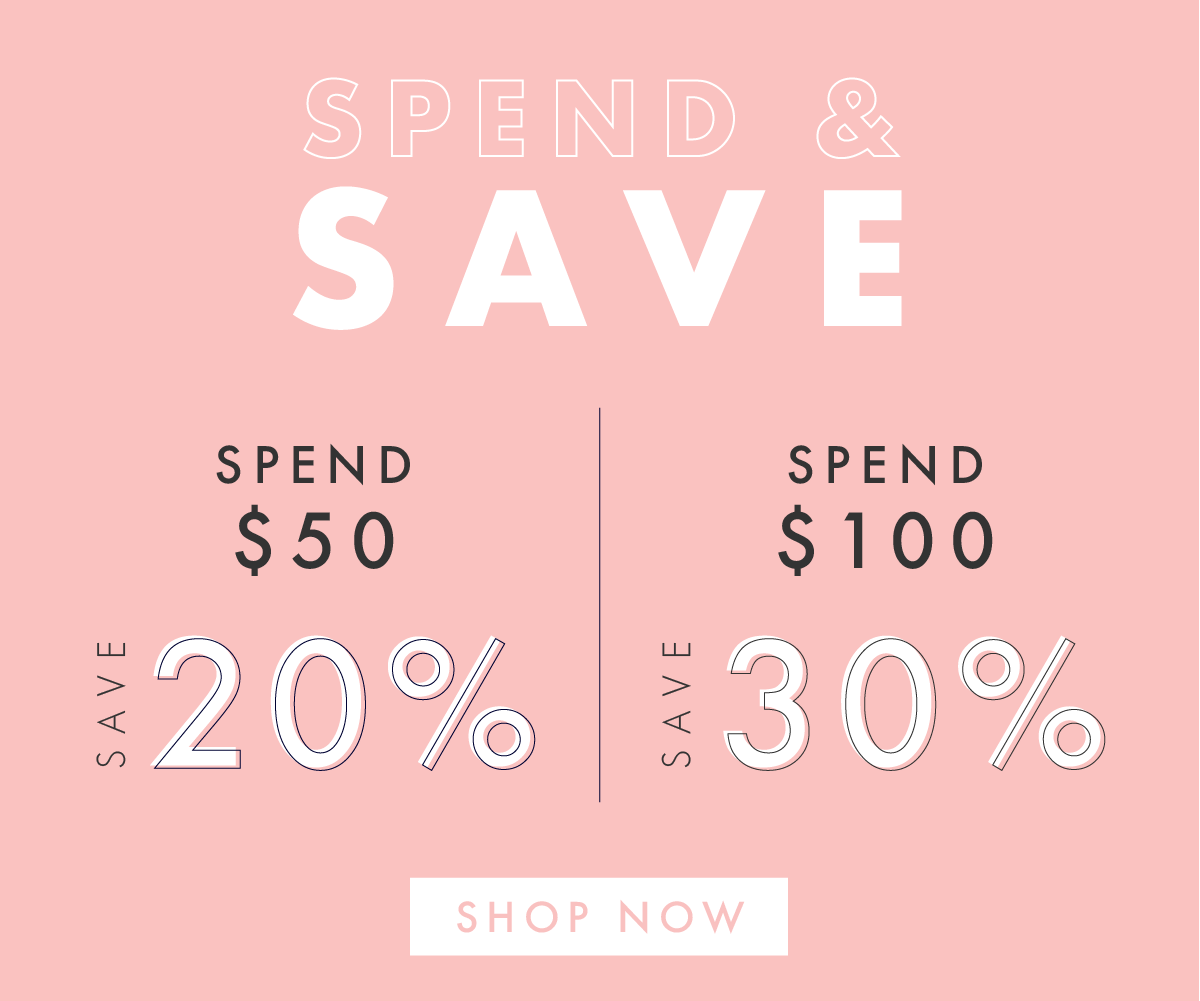 Spend & save! Spend $50 save 20%. Spend $100 save 30%. Shop now. 
