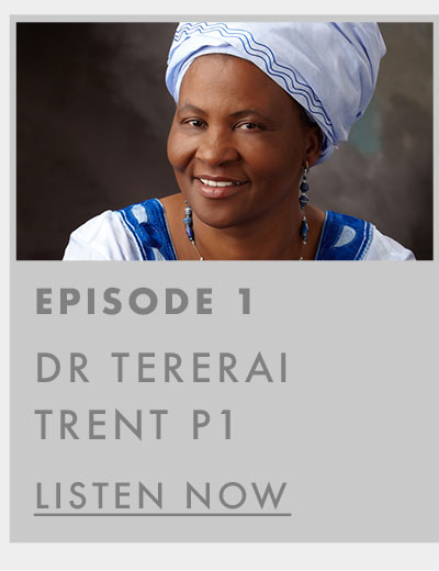 Episode 1. Dr Tererai Trent Part 1. Listen now. 
