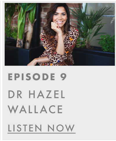 Dr Hazel Wallace. Listen now. 