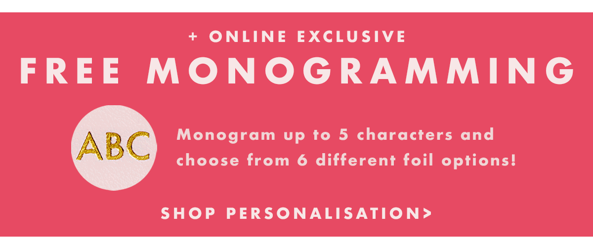 + online exclusive free monogramming. Shop personalisation. 