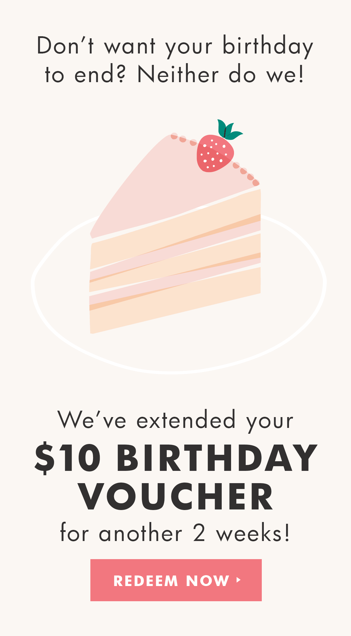Don't forget about your $10 Birthday voucher. 