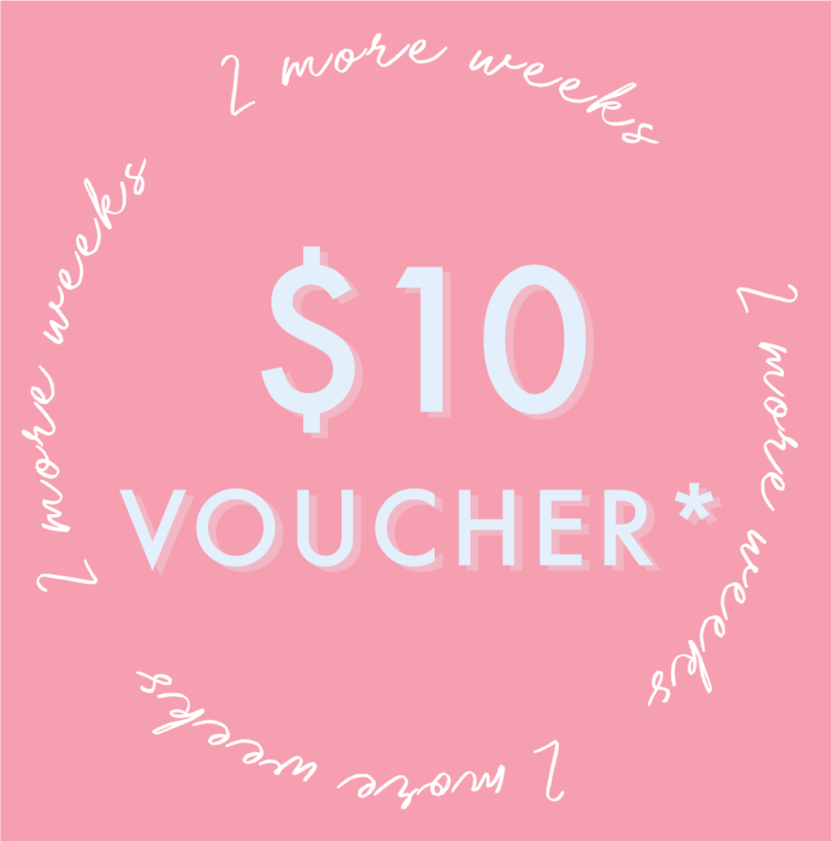 We have extended your $10 voucher. 