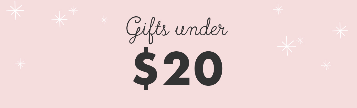 Gifts under $20. 
