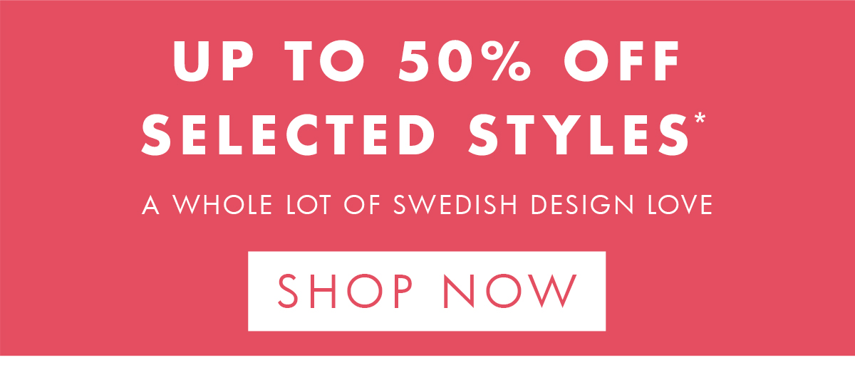 Up to 50% off selected styles*. Shop now. 
