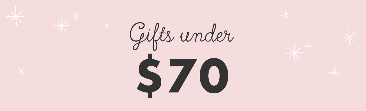 Gifts under $70. 