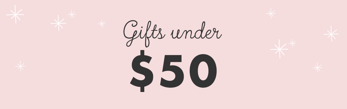 Gifts under $50. 