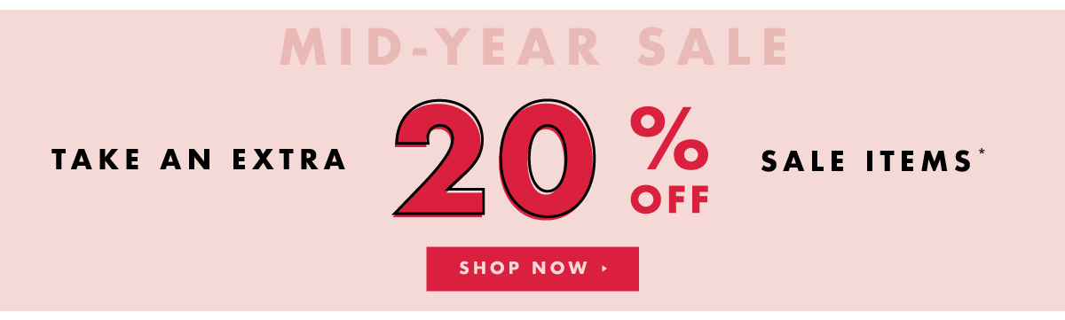 Mid-Year Sale! Take an extra 20% off sale items!*